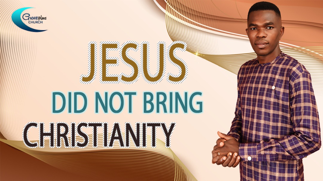 jesus did not bring christianity